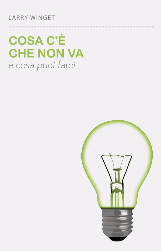 Cosa c'è che non va e cosa puoi farci - Larry Winget - copertina