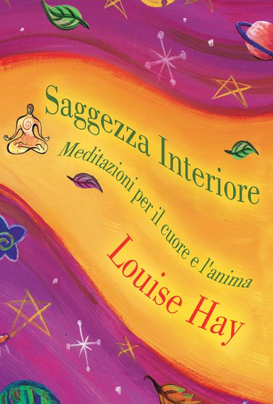 Saggezza interiore. Meditazioni per il cuore e l'anima - Louise L. Hay - copertina