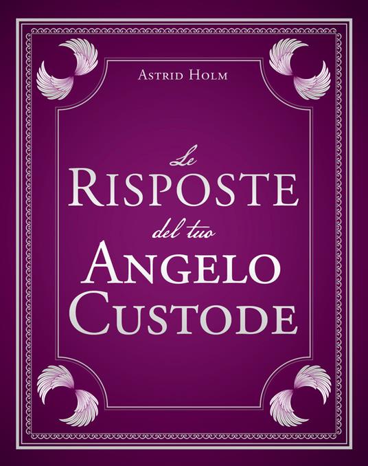 Le risposte del tuo angelo custode - Astrid Holm - copertina