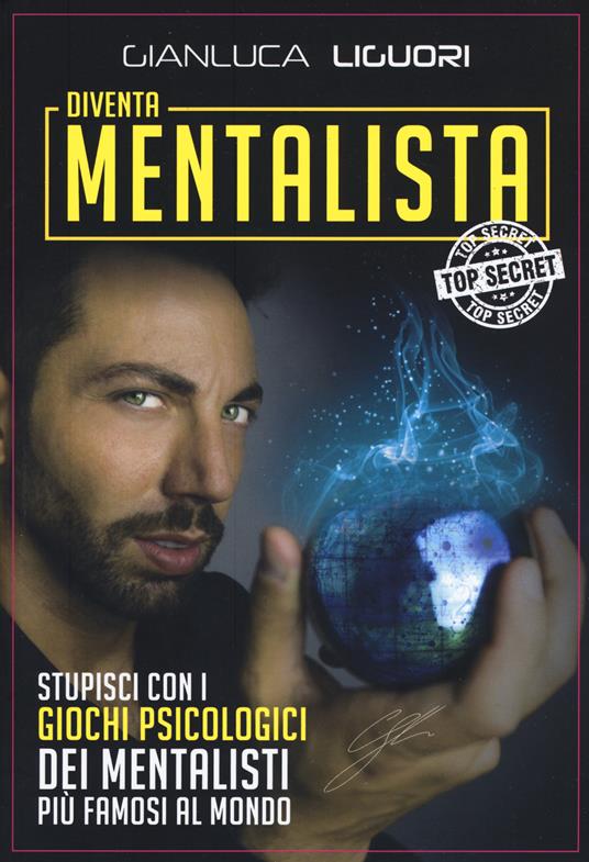 Diventa mentalista. Stupisci con i giochi psicologici dei mentalisti più famosi al mondo - Gianluca Liguori - copertina