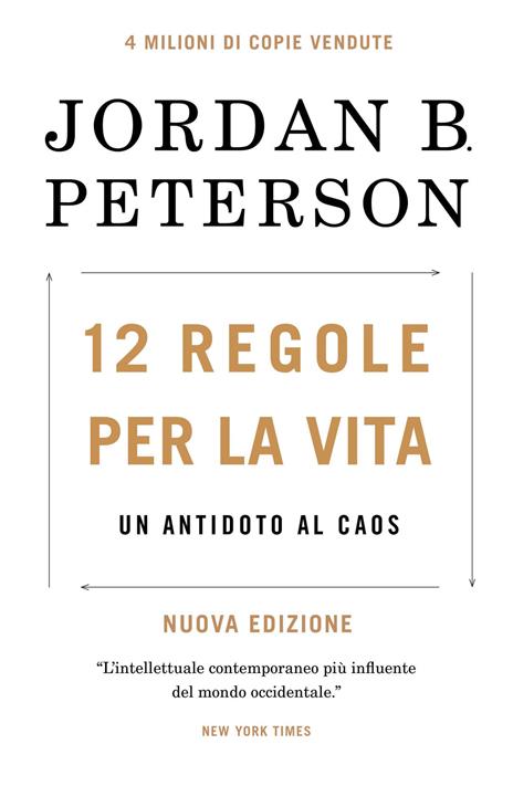 12 regole per la vita. Un antidoto al caos. Nuova ediz. - Jordan B. Peterson - 2