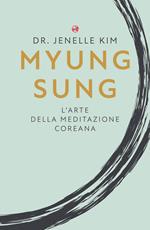 Myung Sung. L'arte della meditazione coreana