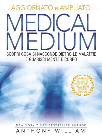 Medical medium. Scopri cosa si nasconde dietro le malattie e guarisci mente e corpo. Nuova ediz. - Anthony William,Manuel Piani - ebook
