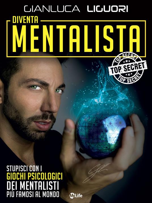 Diventa mentalista. Stupisci con i giochi psicologici dei mentalisti più famosi al mondo - Gianluca Liguori - ebook
