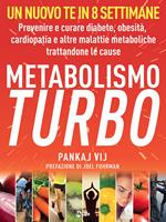 Metabolismo turbo. Prevenire e curare diabete, obesità, malattie cardiache e altre malattie metaboliche trattandone le cause