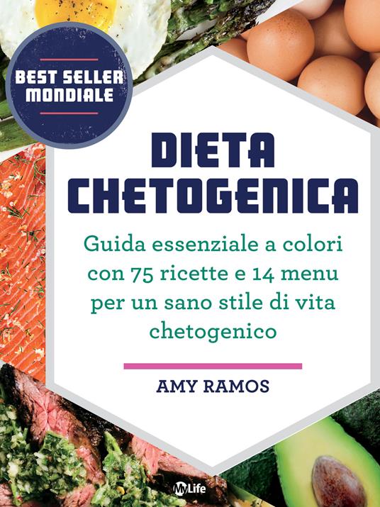 Dieta chetogenica. Guida essenziale a colori con 75 ricette e 14 menu per un sano stile di vita chetogenico - Amy Ramos,Ornella Paola Ciarcià - ebook
