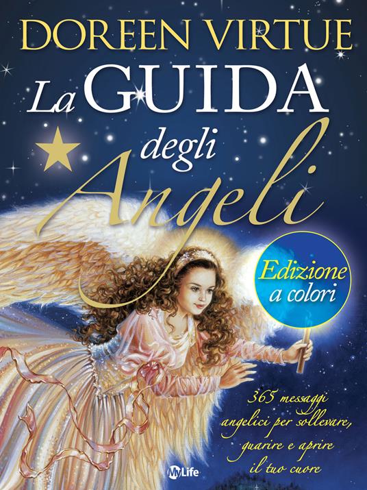 La guida degli angeli. 365 messaggi angelici per sollevare, guarire e aprire il tuo cuore. Ediz. a colori - Doreen Virtue - ebook