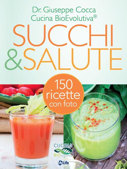 Succhi & salute - Giuseppe Cocca,Cucina BioEvolutiva - ebook