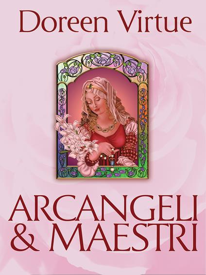 Arcangeli & maestri. Una guida per guarire e collaborare con le divinità - Doreen Virtue - ebook