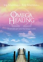 Omega healing. Il metodo per una vita lunga e sana