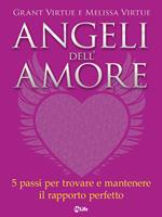 Angeli dell'amore. 5 passi per trovare e mantenere il rapporto perfetto