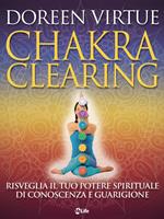 Chakra clearing. Risveglia il tuo potere spirituale di conoscenza e guarigione. Con File audio per il download