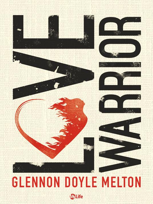 Love warrior - Glennon Doyle Melton,Roberta Cattaneo - ebook