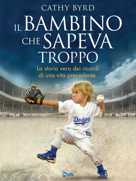 Il bambino che sapeva troppo. La storia vera dei ricordi di una vita precedente - Cathy Byrd,Katia Prando - ebook