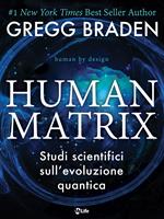 Human matrix. Studi scientifici sull'evoluzione quantica