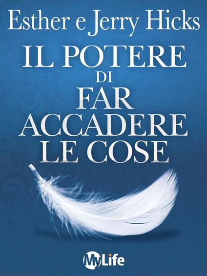 Il potere di far accadere le cose. L'arte del permettere - Esther Hicks,Jerry Hicks,Katia Prando - ebook