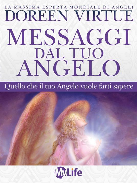 Messaggi del tuo angelo. Quello che il tuo angelo vuole farti sapere - Doreen Virtue,V. Varano - ebook
