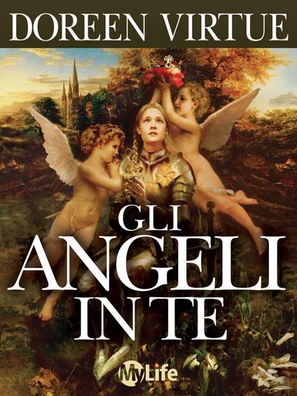 Gli angeli in te. Porta pace e cambiamenti positivi nella tua vita - Doreen Virtue,Michele Ulisse Lipparini - ebook