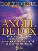 Angel detox. Come portare la tua vita a un livello superiore attraverso il rilascio emotivo, fisico ed energetico delle tossine