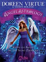 Angel astrology. Scopri gli angeli del tuo segno zodiacale