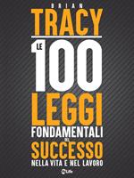 Le 100 leggi fondamentali del successo nella vita e nel lavoro