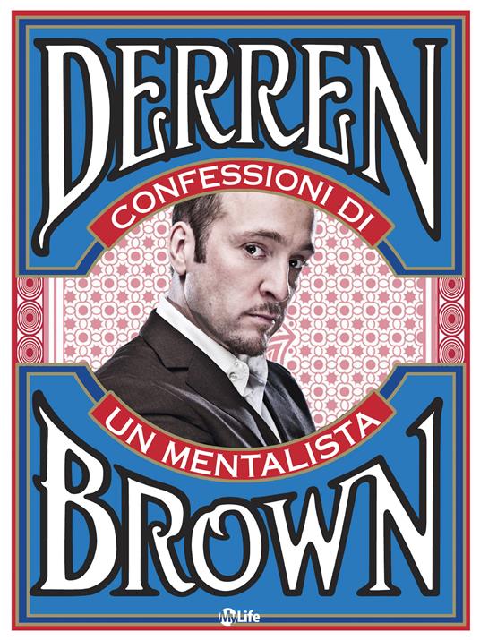 Confessioni di un mentalista. Gli aspetti segreti della vita dell'illusionista psicologico più famoso al mondo - Derren Brown,A. Sangalli - ebook