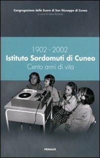 1902-2002 Istituto Sordomuti di Cuneo. Cento anni di vita - copertina