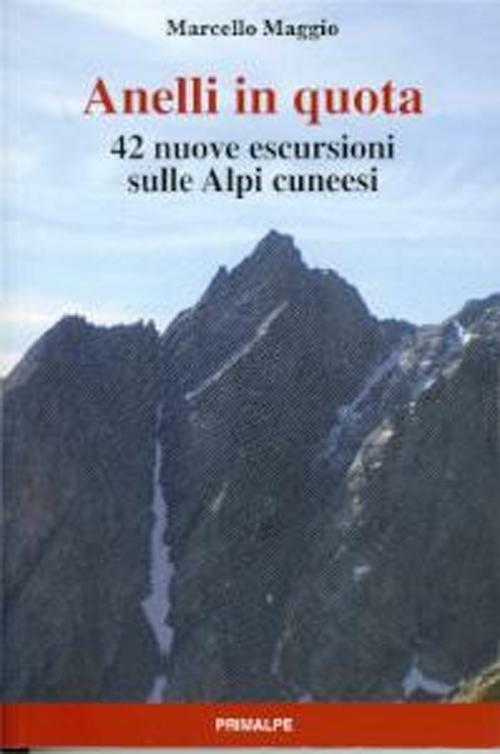 Anelli in quota. 42 nuove escursioni sulle Alpi cuneesi - Marcello Maggio - copertina