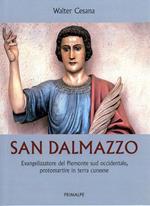 San Dalmazzo. Evangelizzatore del Piemonte sud occidentale, promartire in terra cuneese
