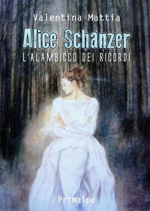 Alice Schanzer. L'alambicco dei ricordi. Nuova ediz. - Valentina Mattia - copertina