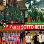 Busca sotto rete. 30 anni di volley 1988-2018