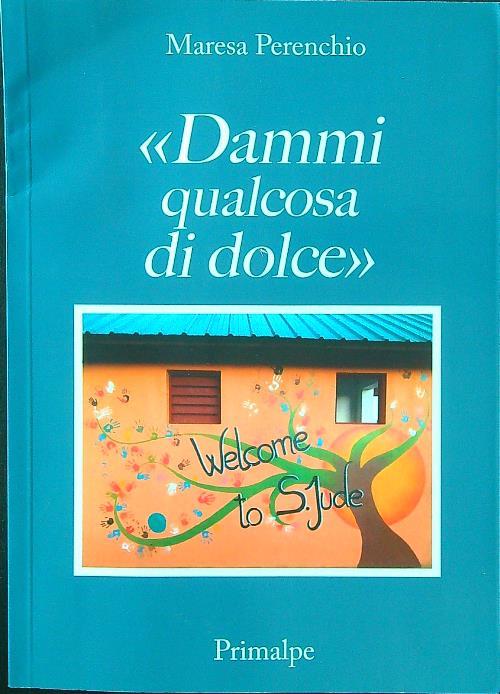 «Dammi qualcosa di dolce»
