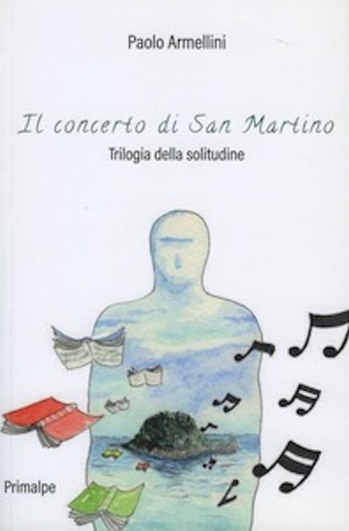 Il concerto di San Martino. Trilogia della solitudine. Nuova ediz. - Paolo Armellini - copertina