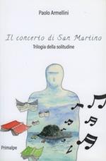 Il concerto di San Martino. Trilogia della solitudine. Nuova ediz.