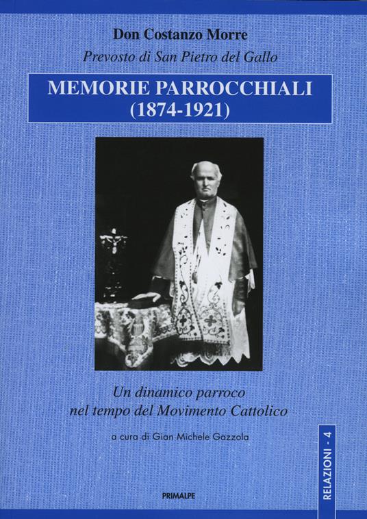 Memorie parrocchiali (1874-1921). Un dinamico parroco nel tempo del movimento cattolico - Costanzo Morre - copertina