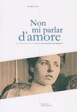 Non mi parlar d'amore. La giovinezza di Alice Schanzer Galimberti