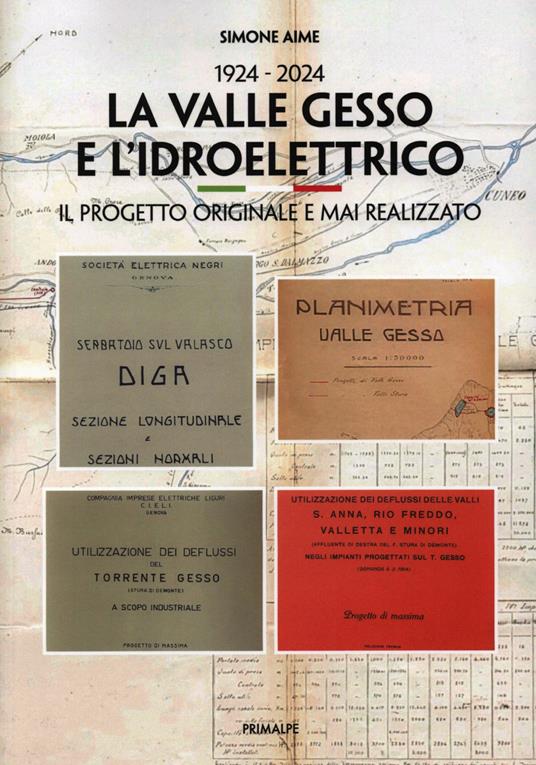1924-2024. La valle Gesso e l'idroelettrico. Il progetto originale e mai realizzato - Simone Aime - copertina