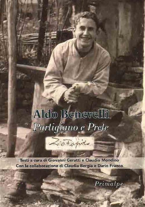 Aldo Benevelli. Partigiano e prete - Giovanni Cerutti,Claudio Mondino - copertina