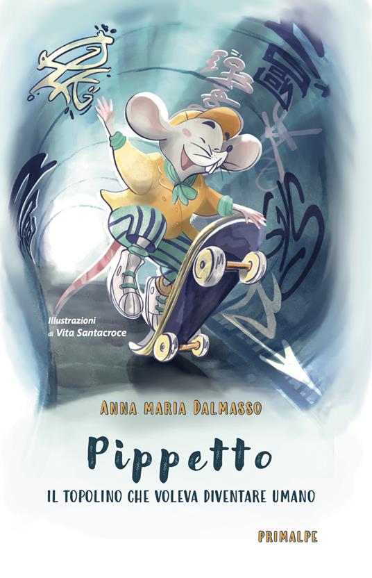 Pippetto. Il topolino che voleva diventare umano - Anna Maria Dalmasso - copertina
