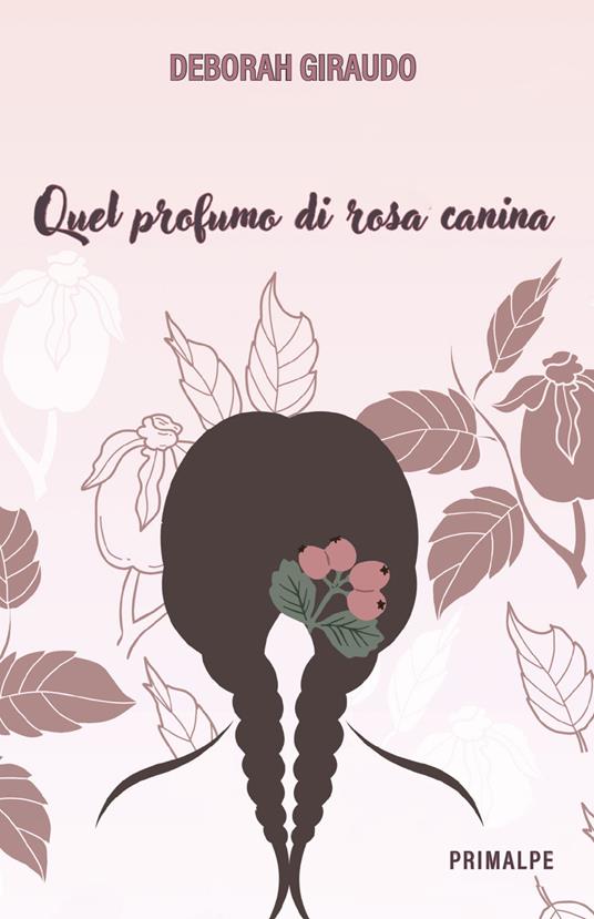 Quel profumo di rosa canina - Deborah Giraudo - copertina
