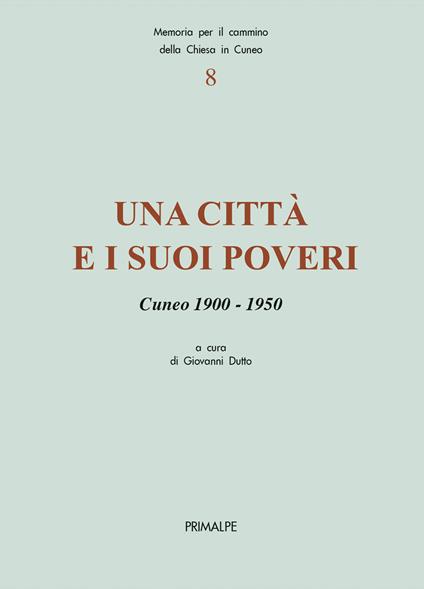 Una città e i suoi poveri. Cuneo 1900-1950 - copertina