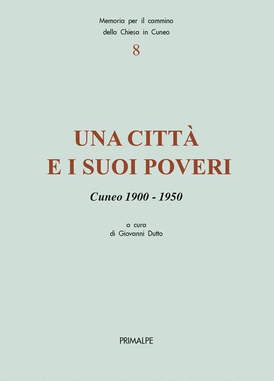 Una città e i suoi poveri. Cuneo 1900-1950 - copertina