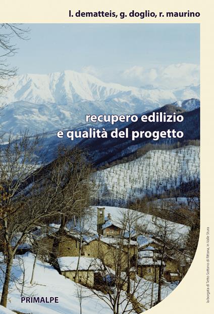 Recupero edilizio e qualità del progetto - Luigi Dematteis,Giacomo Doglio,Renato Maurino - copertina