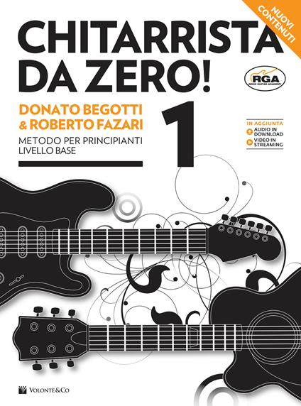 Chitarrista da zero! Nuova ediz. Con audio per il download e video in streaming. Vol. 1: Metodo per principianti livello base - Donato Begotti,Roberto Fazari - copertina