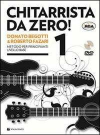 Chitarrista da zero! Metodo per principianti. Con DVD. Con File audio per il download. Vol. 1 - Donato Begotti,Roberto Fazari - copertina