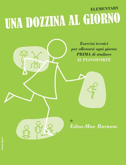  Edna-Mae Burnam. Una Dozzina Al Giorno Elementary. Pianoforte per Ragazzi - copertina