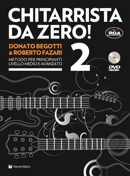 Chitarrista da zero! Metodo per principianti. Con DVD. Con File audio per il download. Vol. 2 - Donato Begotti,Roberto Fazari - copertina
