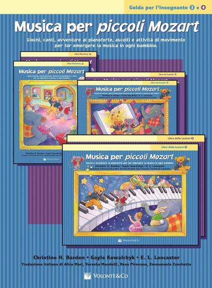 Musica per piccoli Mozart. Guida per l'insegnante 3 e 4. Giochi, canti, avventure, ascolti e attività di movimento per far emergere la musica in ogni bambino - Christine H. Barden,Gayle Kowalchyk,E. L. Lancaster - copertina