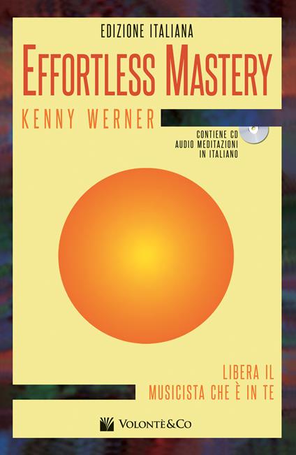 Effortless mastery. Ediz. italiana. Con audio meditazioni in italiano in download - Kenny Werner - copertina