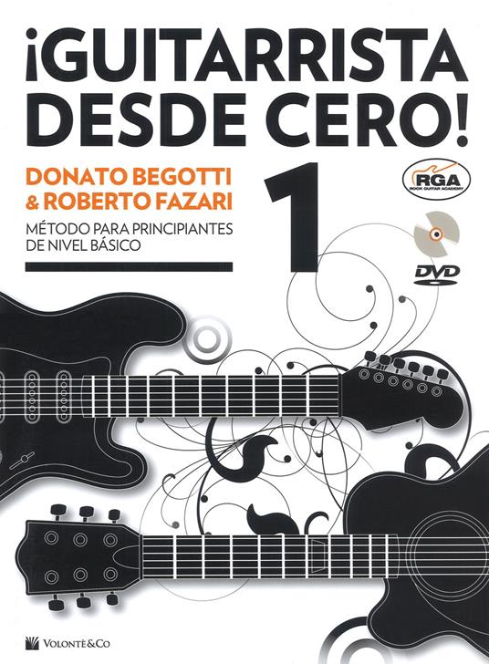 Guitarrista desde cero! Método para principiantes de nivel básico. Con DVD Audio. Vol. 1 - Donato Begotti,Roberto Fazari - copertina